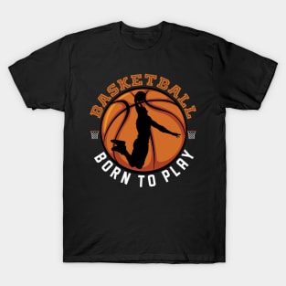 Basketball Born To Play T-Shirt